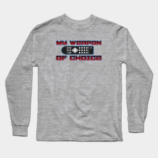 MY WEAPON OF CHOICE Long Sleeve T-Shirt